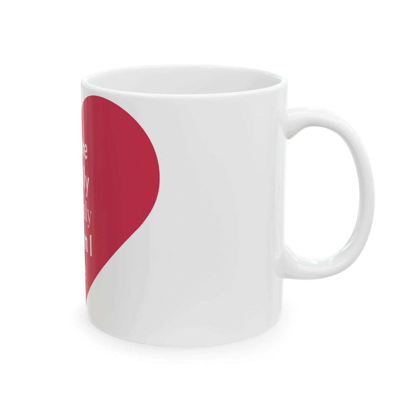 Romantic Heart Ceramic Mug – “You Are the Only Person I Like” (11oz, 15oz)